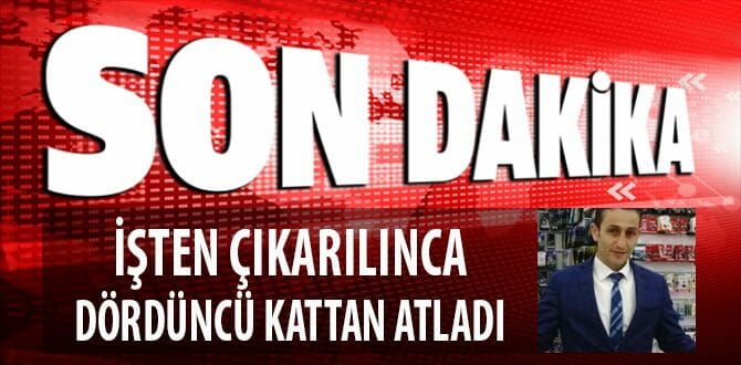 İşten Çıkarılınca Dördüncü Kattan Atladı