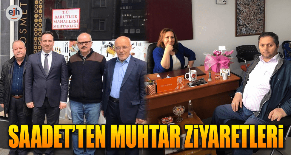 Saadet Partisinden Muhtarlara Ziyaret