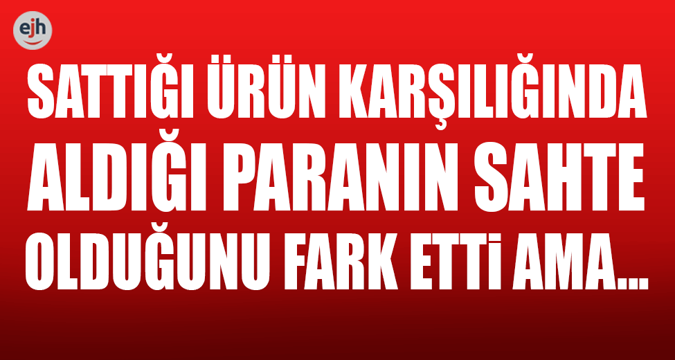 Karşılığında Sahte Para Verdi!