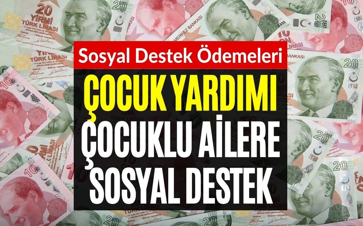 Temmuz Ayında Çocuğu Olan Ailelere Yardım Verilecek! Çocuk Yardımı Sosyal Yardım Paraları