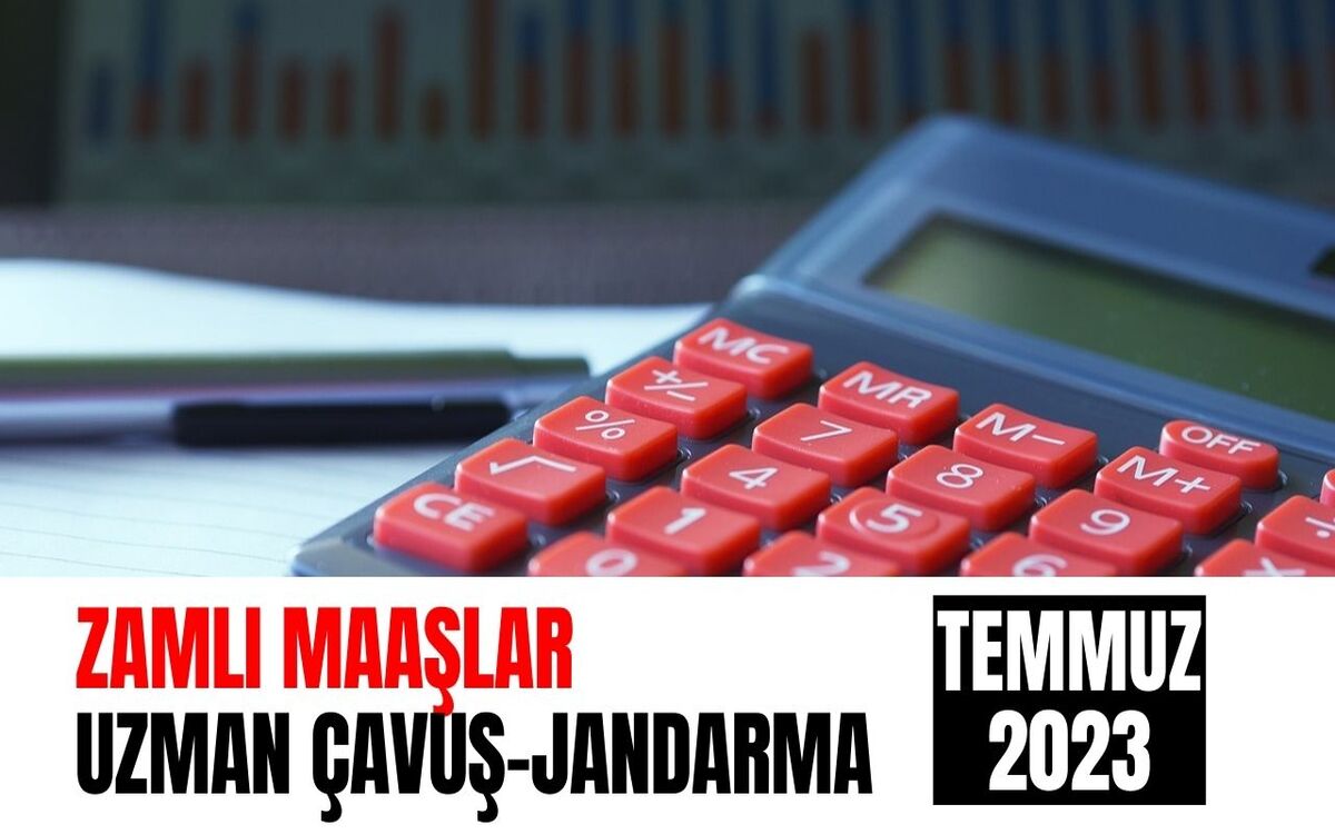 Uzman Çavuş, Jandarma, Astsubay Maaşları Temmuz 2023! Memur Zammı Sonrası Merak Ediliyor