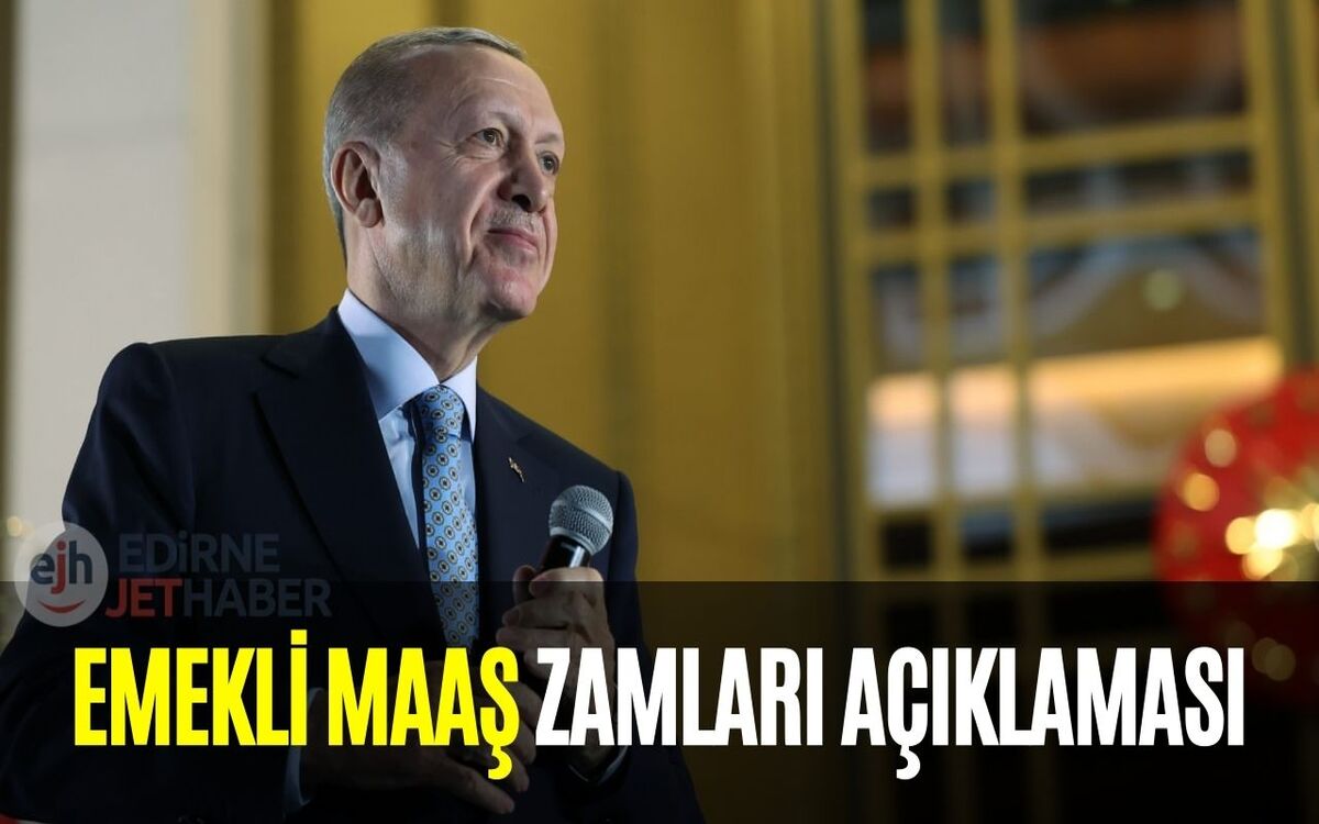 Refah Payı Eklenen Emekli Zammı İçin Cumhurbaşkanı Erdoğan Açıklama Yaptı