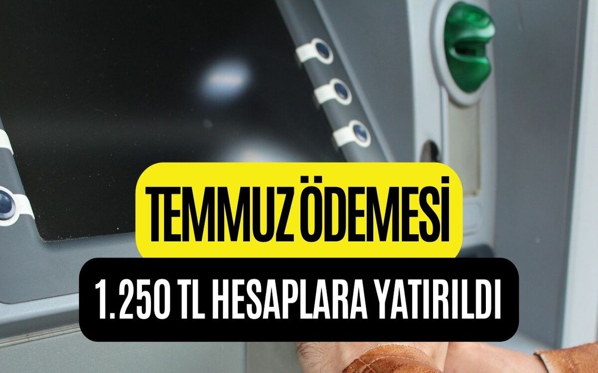 Yüz Binlerce Kişiye 1250 TL Temmuz Ayında Verildi! Banka Hesabınızı Kontrol Etmeyi Unutmayın