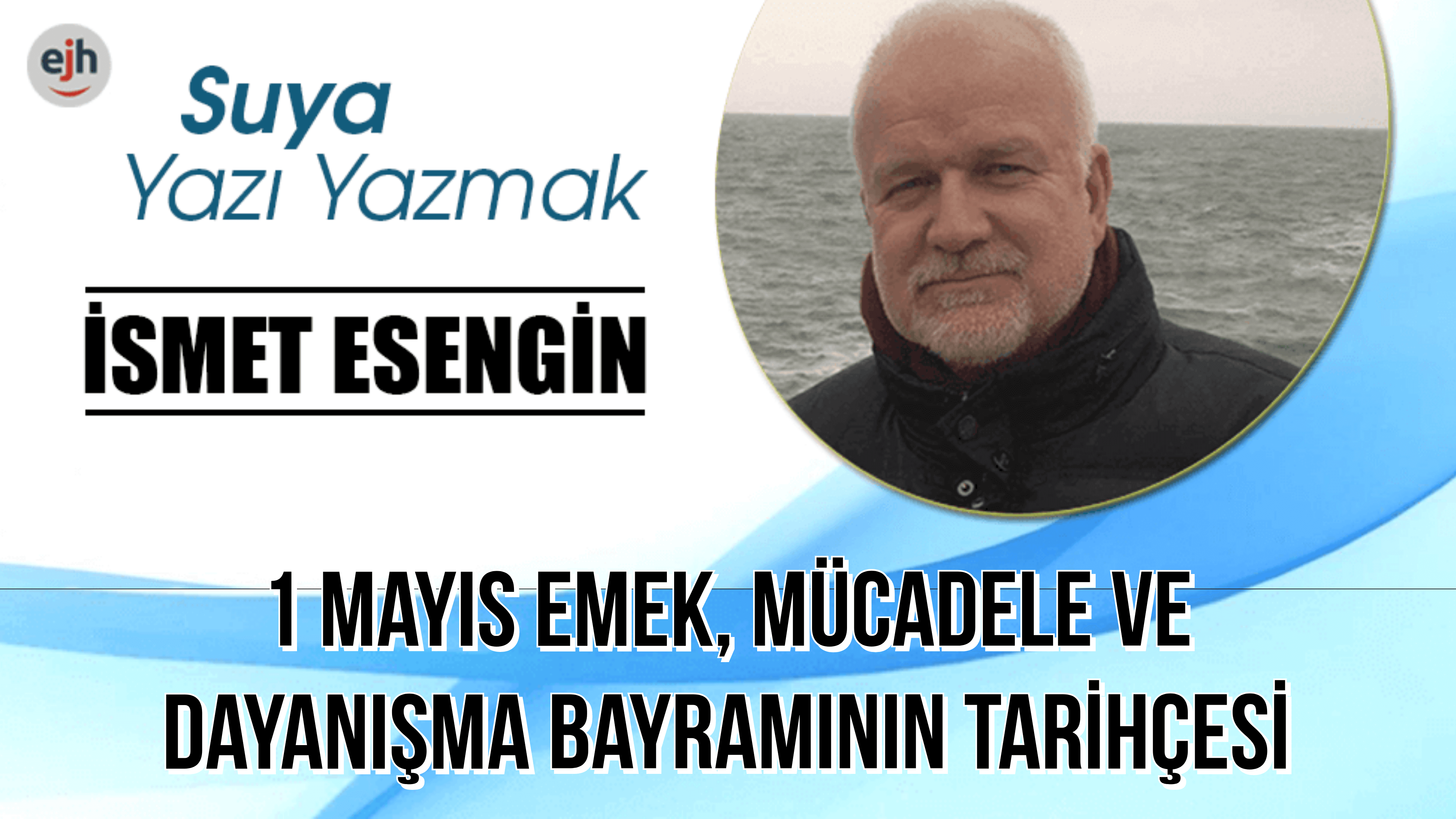 1 MAYIS EMEK, MÜCADELE VE DAYANIŞMA BAYRAMININ TARİHÇESİ