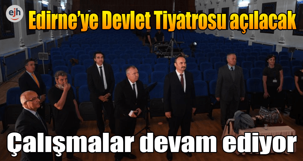 Edirne Devlet Tiyatrosu Çalışmaları Devam Ediyor