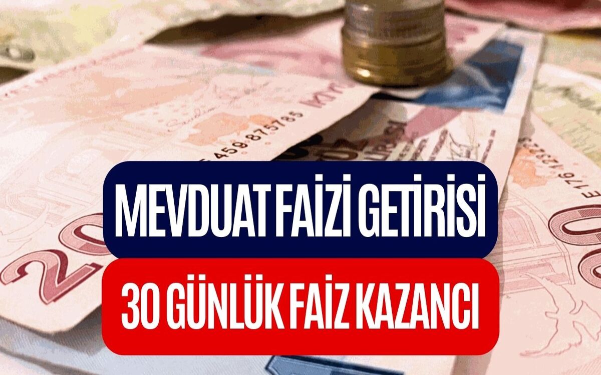 Paranızı Faize Yatırın 10 Bin 884 TL'yi Kapın! Mevduat Faizi 30 Günlük Vade Getirisi Hesaplandı