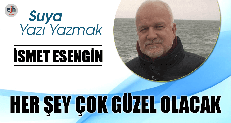 HER ŞEY ÇOK GÜZEL OLACAK