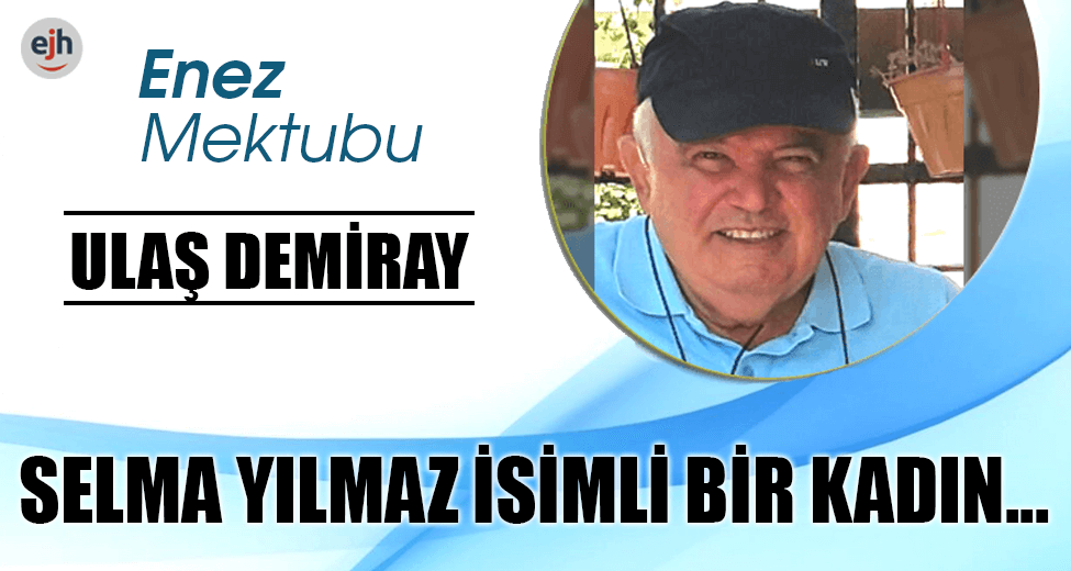 SELMA YILMAZ İSİMLİ BİR KADIN...