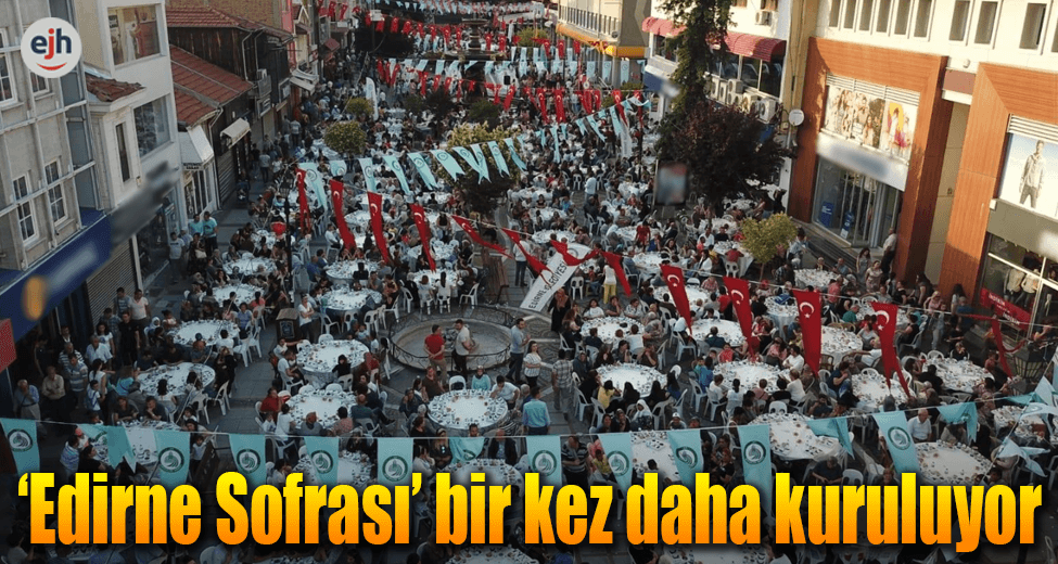 'Edirne Sofrası' Bir Kez Daha Kuruluyor