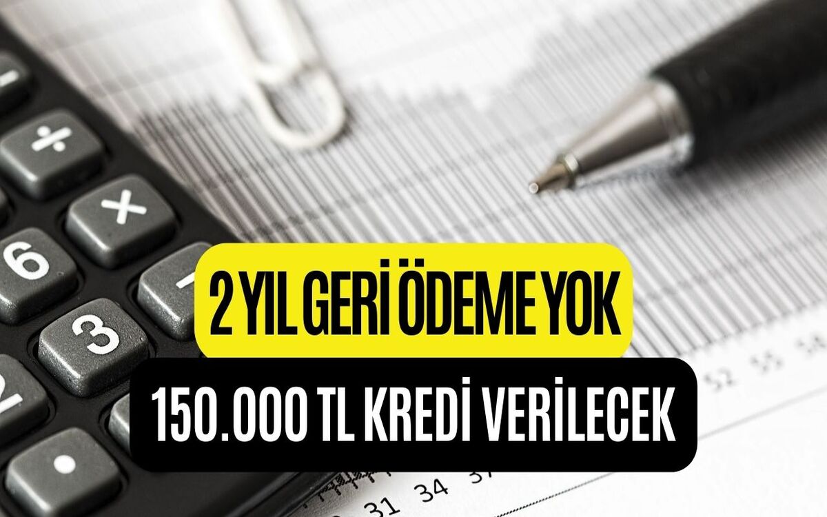 2 Yıl Geri Ödeme Yapılmayacak! 48 Ay Vadeli Kredi Müjdesi Açıklandı