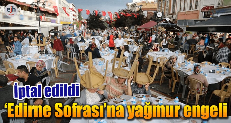 'Edirne Sofrası'na Yağmur Engeli