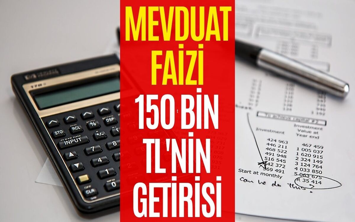 150 Bin TL’nin 45 Günlük Mevduat Getirisi Belli Oldu! Mevduat Faizi Kazancı Temmuz Ayında Hesaplandı