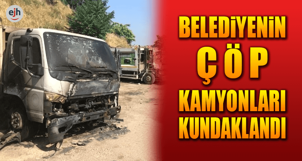 Belediyenin Çöp Kamyonları Kundaklandı