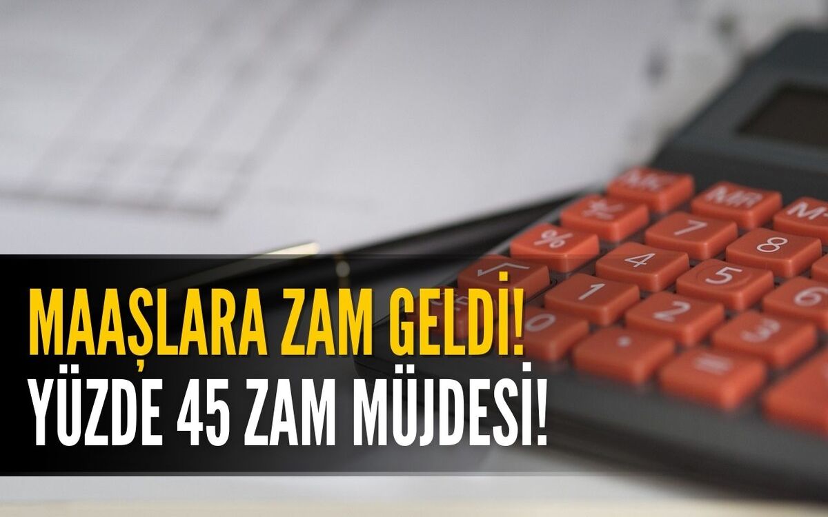 Bayram Ettiren Maaş Zammı Açıklaması Geldi! Maaşlara Yüzde 45 Zam Müjdesi Resmen Duyuruldu