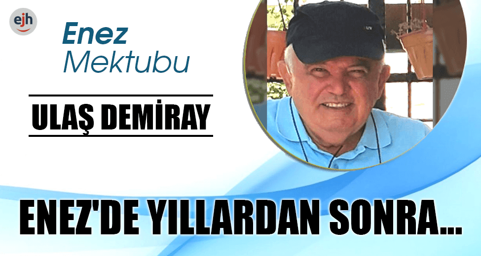 ENEZ'DE YILLARDAN SONRA...