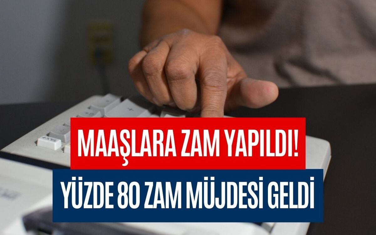 Yüzde 80 Zam Müjdesi Resmen Açıklandı! Maaşlara Büyük Zam