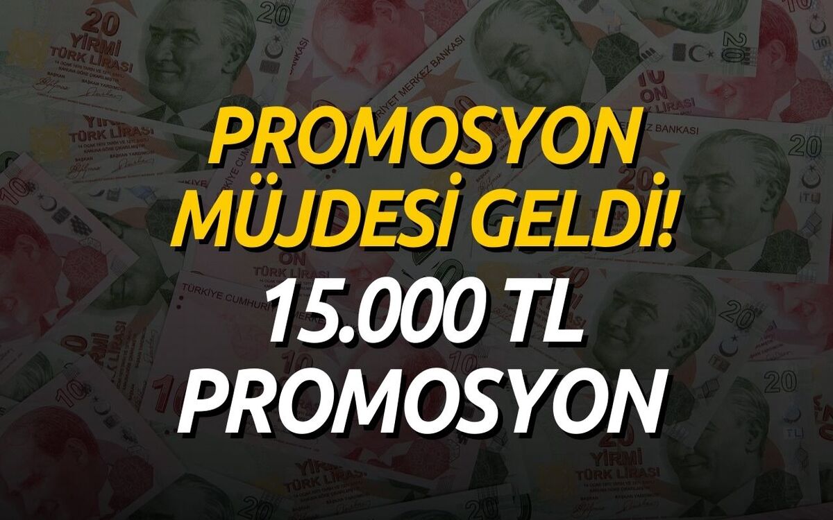 Promosyon 15.000 TL Oldu! Temmuz Ayının Son Günlerinde Bayram Ettiren Açıklama Geldi