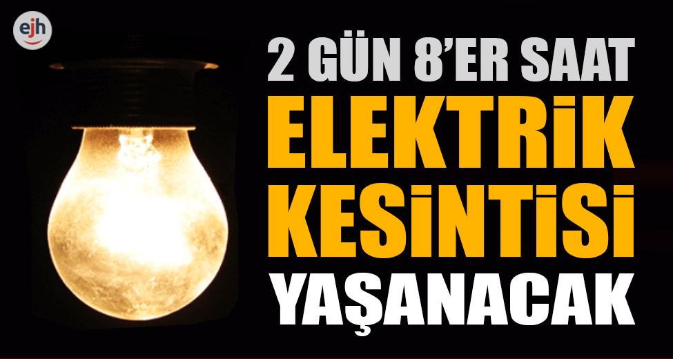 16 Saat Elektrik Kesintisi Yaşanacak