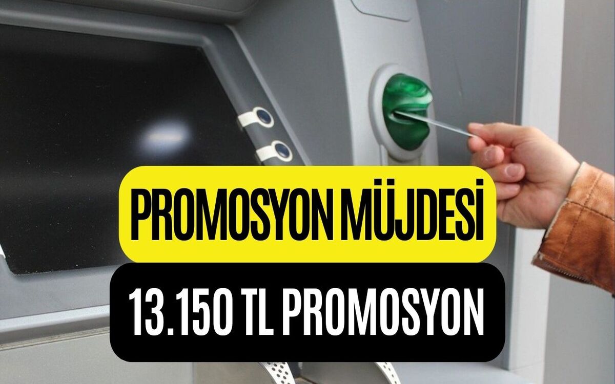 Promosyon 13150 TL Seviyesine Çıktı! Ağustos Ayında Promosyon Müjdesi Açıklandı