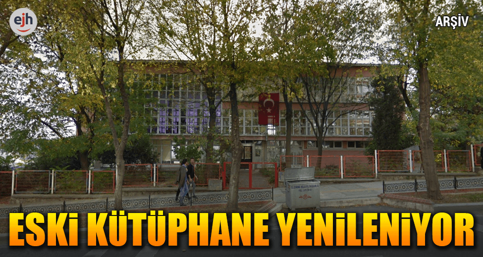 Eski İl Halk Kütüphanesi Yenileniyor