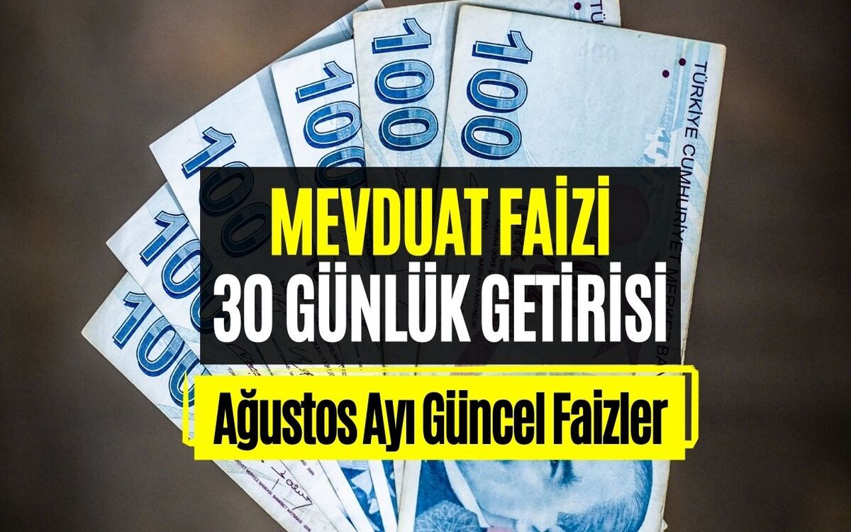 100 Bin TL'nin 30 Günlük Mevduat Faizi Kazancı Hesaplandı! Mevduat Faizi Ağustos Ayı Getiri Müjdesi Verildi