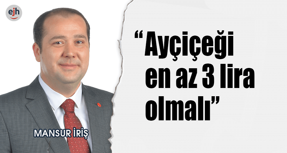 "Ayçiçeği En Az 3 Lira Olmalı"