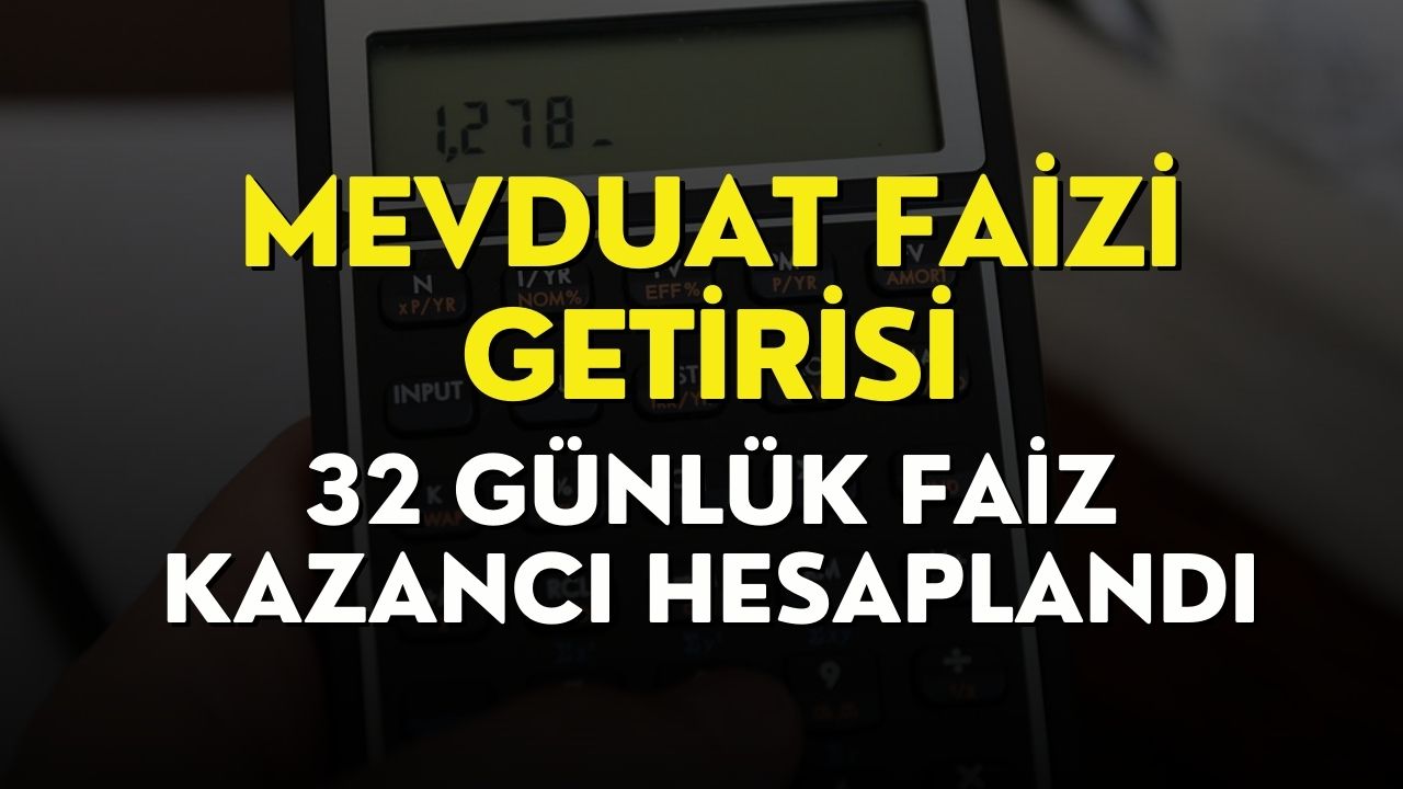 32 Günlük Mevduat Faizi Getirisi Belli Oldu! 450.000 TL’nin Faiz Getirisi Hesaplandı