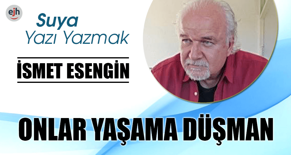 ONLAR YAŞAMA DÜŞMAN