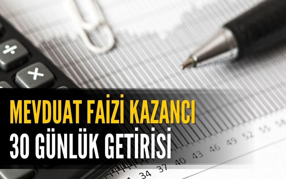 Güncel Mevduat 30 Günlük Faizi Getirisi Hesaplandı! Mevduat Faizi 130 Bin TL İçin Büyük Fırsat