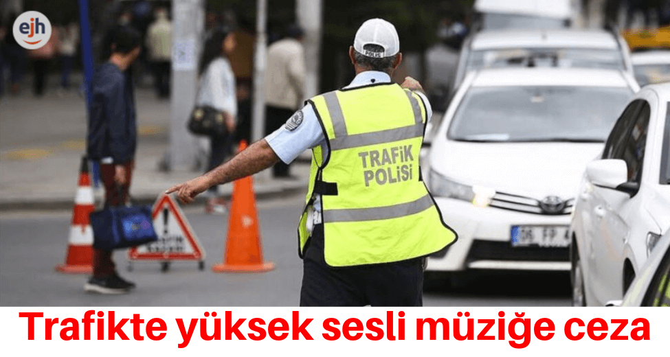 Yüksek Sesle Müzik Dinleyen Sürücülere Ceza