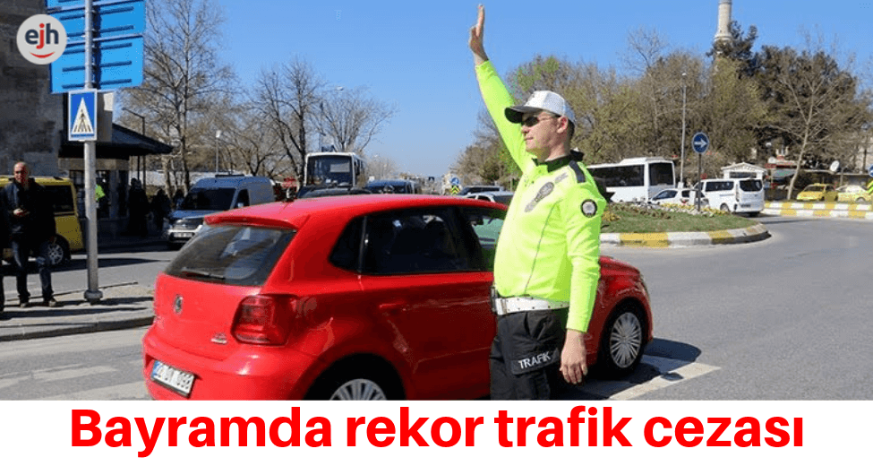 Bayramda Rekor Trafik Cezası