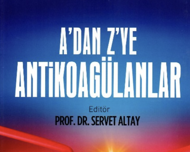 Prof. Dr. Servet Altay'ın  A'dan Z'ye Antikoagülanlar Kitabı Çıktı