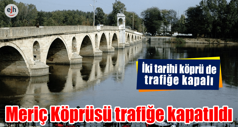 Meriç Köprüsü Trafiğe Kapatıldı