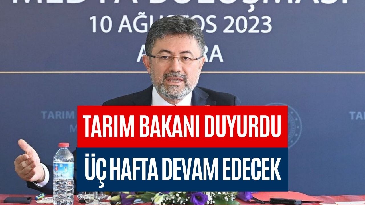 Aman Dikkat! Bakan Yumaklı 3 Hafta Boyunca Devam Edeceğini Duyurdu