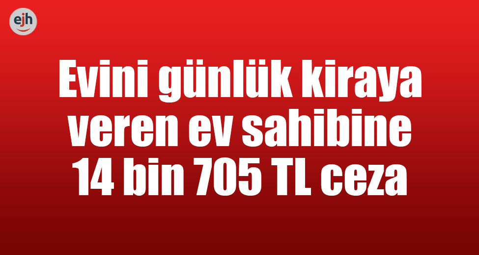 Günlük Kiralık Eve 14 Bin TL Ceza