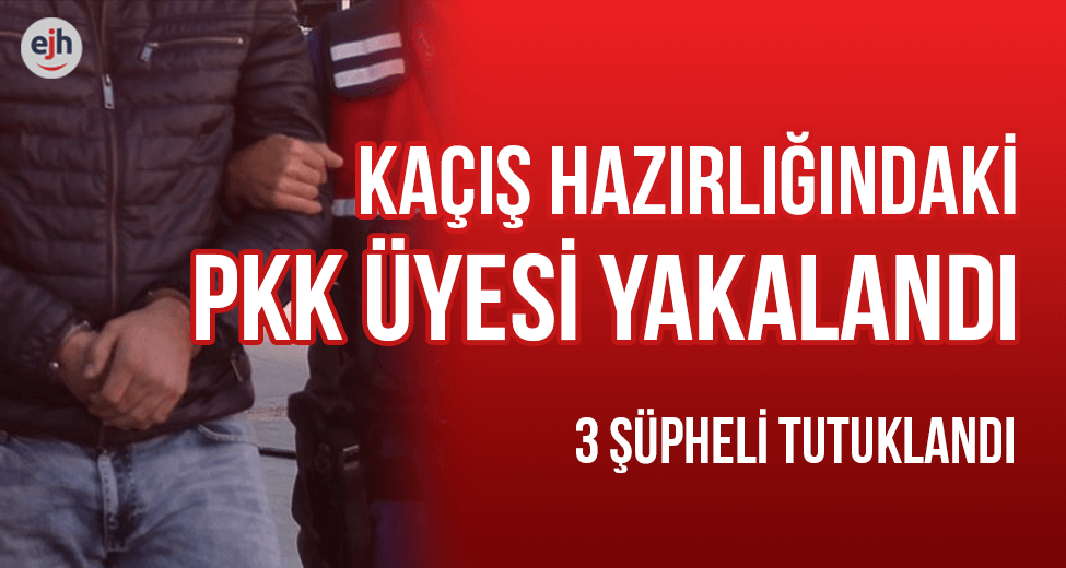 Kaçış Hazırlığındaki PKK Üyesi Yakalandı