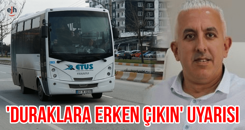 ETUS'tan 'Duraklara Erken Çıkın' Uyarısı