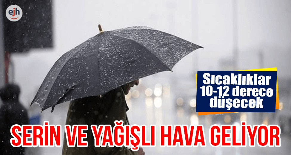 Serin ve Yağışlı Hava Geliyor