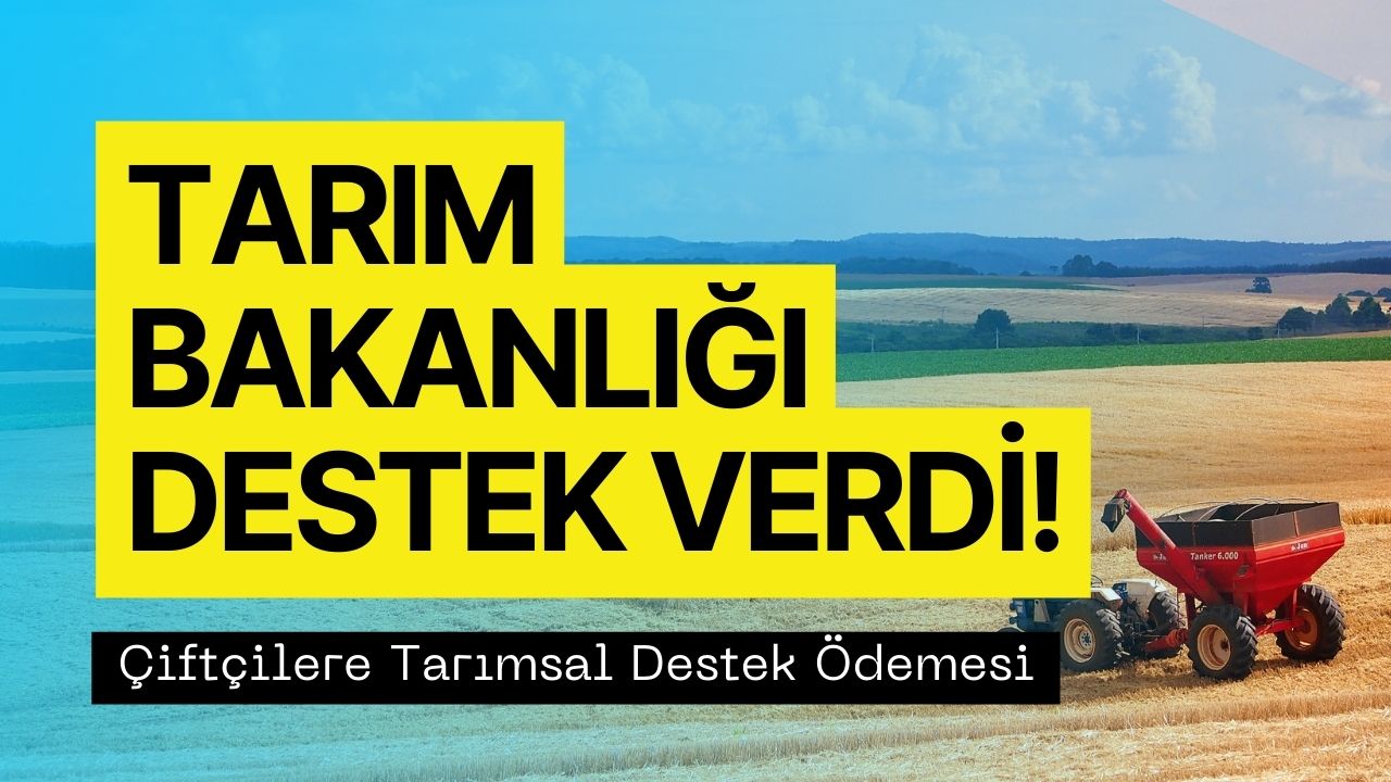 Tarım ve Orman Bakanlığı 728 Milyon TL Verdi! Çiftçilere Pazartesi Günü Müjdesi Verildi