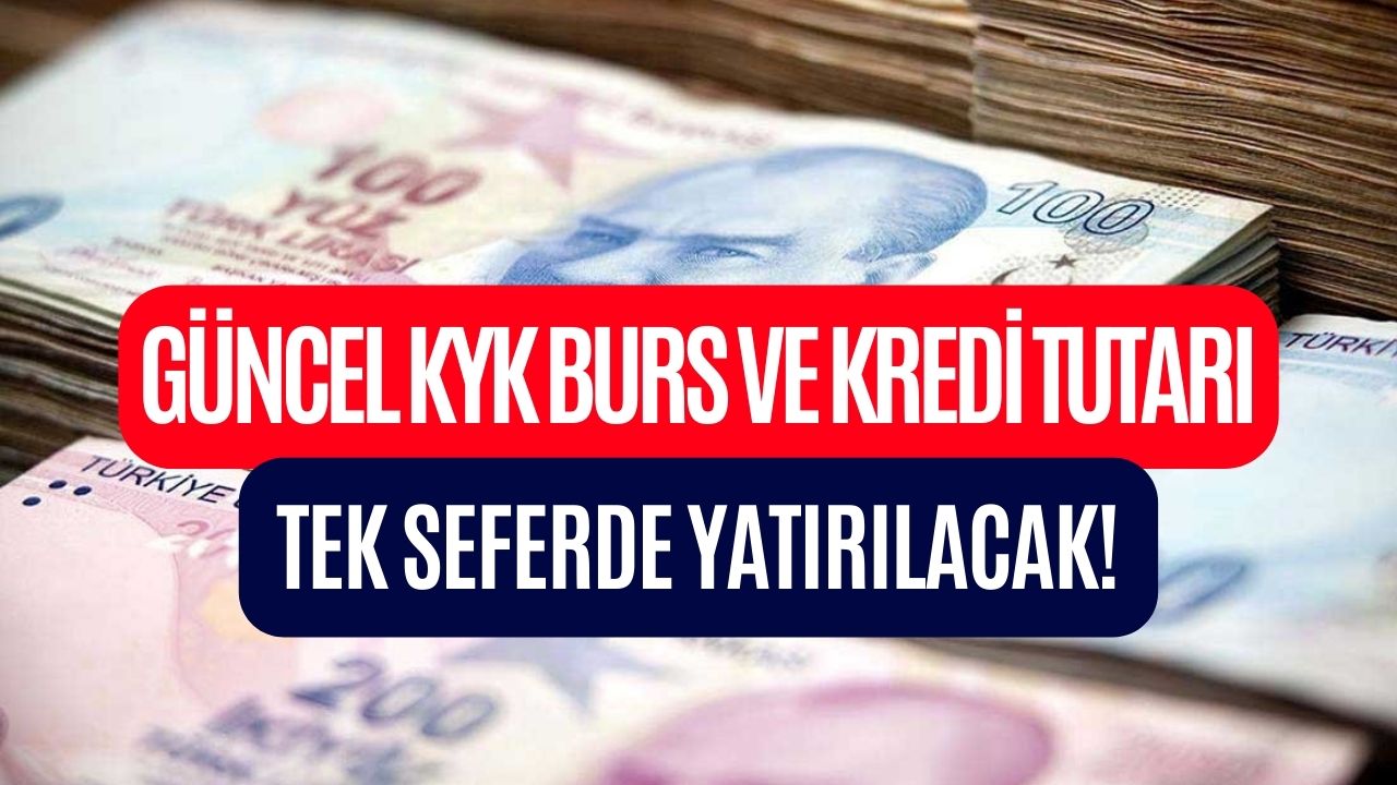 2023-2024 KYK Burs ve Kredi Tutarı! O Tarihte 11250 Lira Toplu Olarak Ödenecek