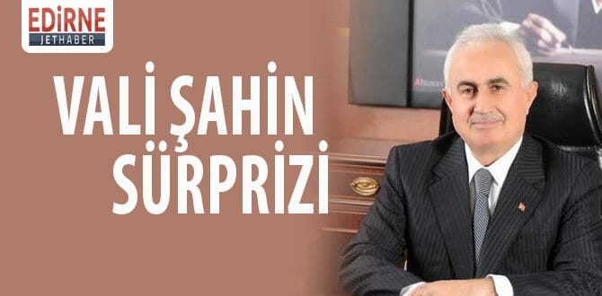 Vali Şahin Sürprizi