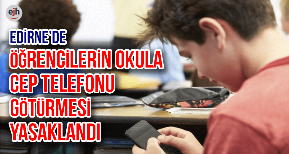 Öğrencilerin Okula Cep Telefonu Götürmesi Yasaklandı