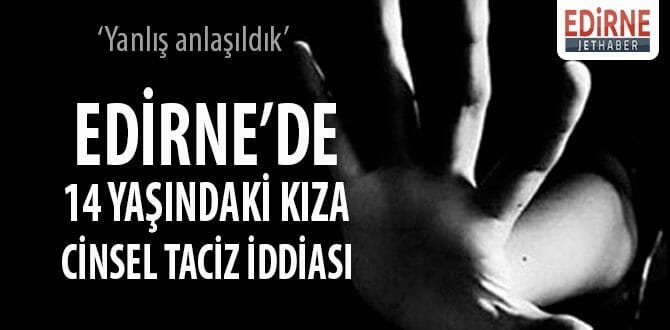 Edirne'de 14 Yaşındaki Kıza Cinsel Taciz İddiası