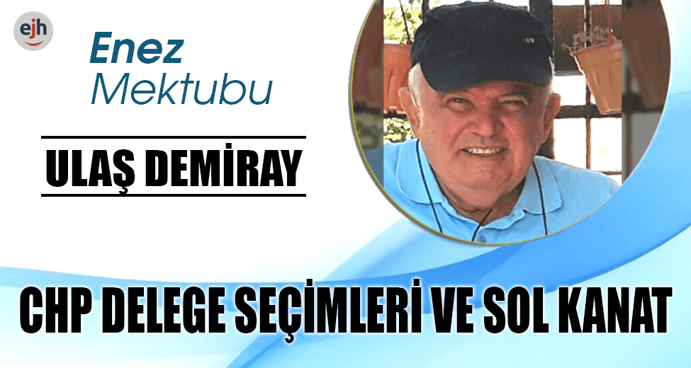 CHP DELEGE SEÇİMLERİ VE SOL KANAT