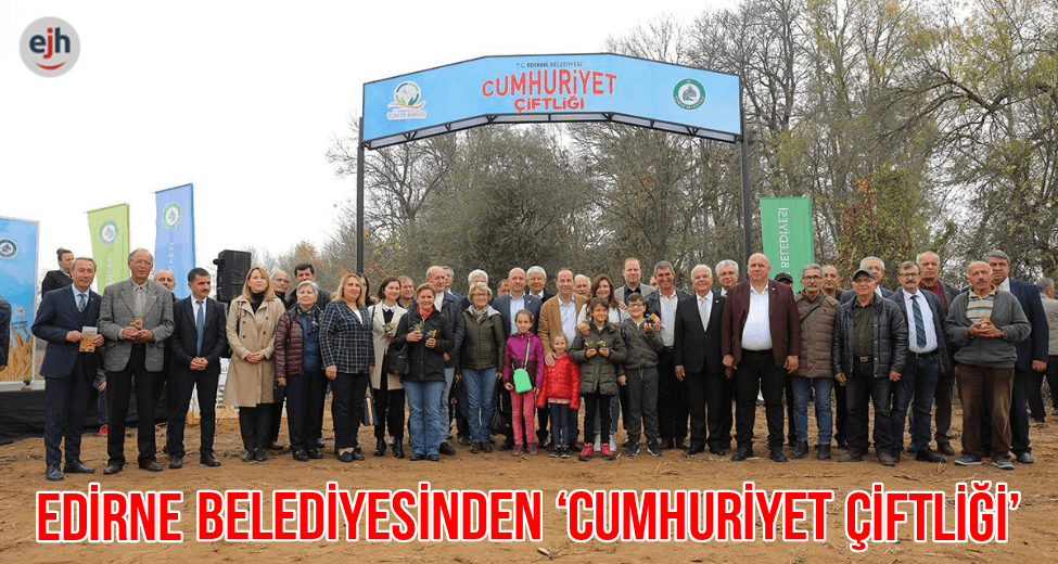 Edirne Belediyesinden 'Cumhuriyet Çiftliği'