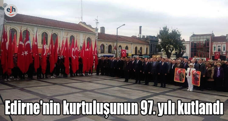 Edirne'nin Kurtuluşunun 97. Yılı Kutlandı