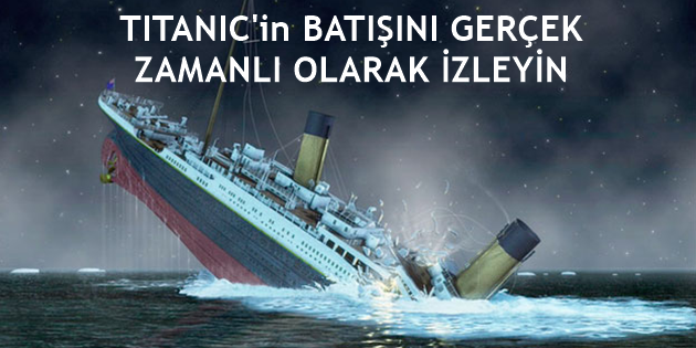 Titanic'in Batışını Gerçek Zamanlı Olarak İzleyin