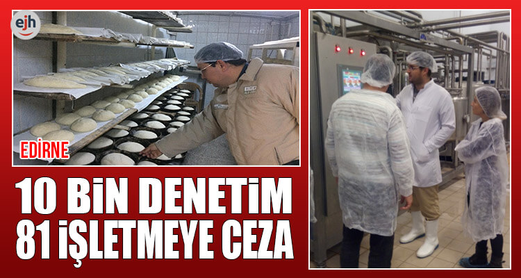 Edirne'de 81 Gıda İşletmesine 469 Bin TL Ceza