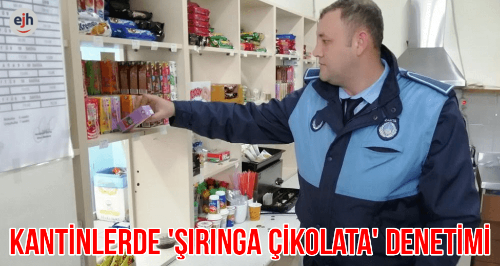 Kantinlerde 'Şırınga Çikolata' Denetimi