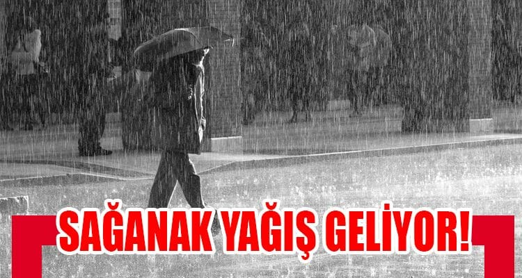 Sağanak yağış geliyor